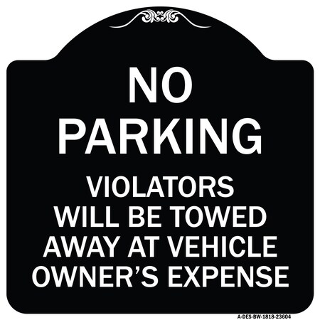 Signmission No Parking Violators Towed Away Owners Expense Heavy-Gauge Alum Sign, 18" L, 18" H, BW-1818-23604 A-DES-BW-1818-23604